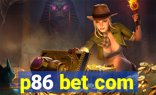 p86 bet com